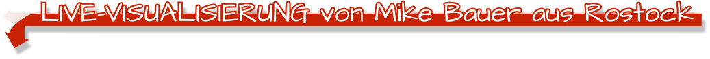 Live-Visualisierung von Mike Bauer aus Rostock
