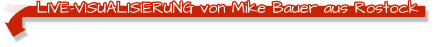 Live-Visualisierung von Mike Bauer aus Rostock